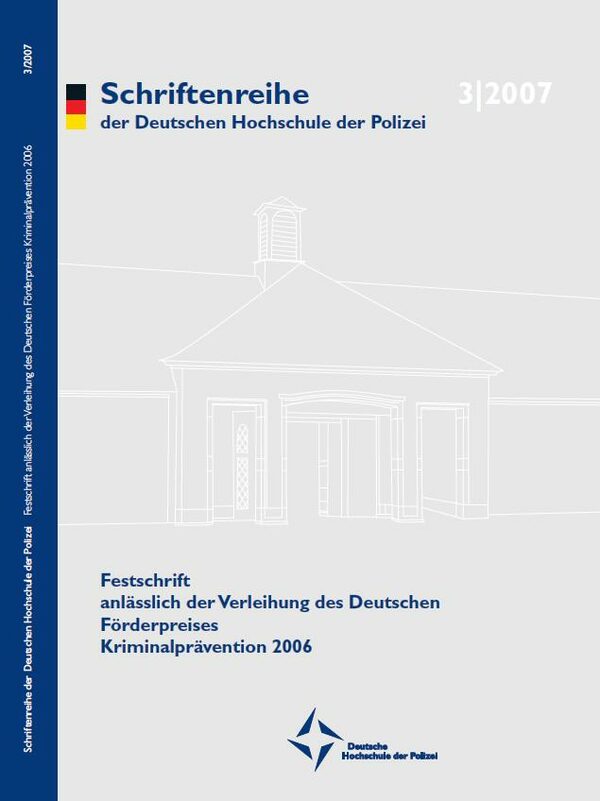 Festschrift anlässlich der Verleihung des Deutschen Förderpreises Kriminalprävention 2006 / [Hrsg.: Kuratorium der Dt. Hochschule der Polizei]. - Dresden : SDV, 2007. - 105 S. : Ill. - ISBN 978-3-933442-02-4